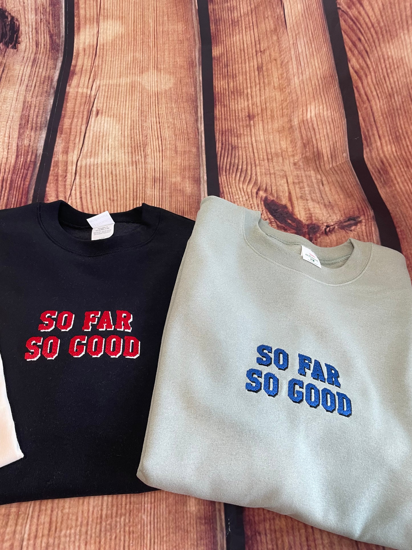 Custom Embroidered So Far So Good Sweatshirt | Embroidery Sweatshirt | Everyday Gift | So Far So Good Shirt