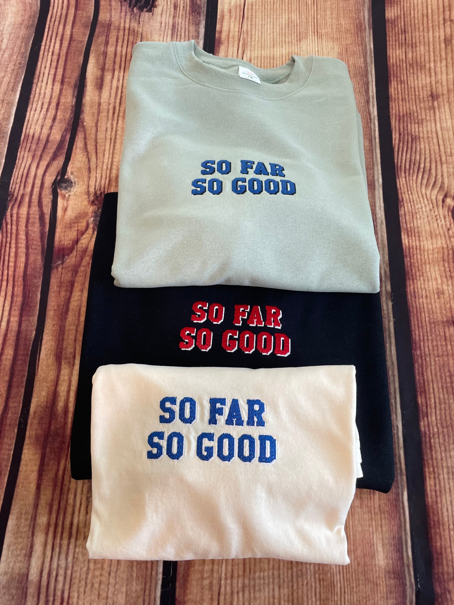 Custom Embroidered So Far So Good Sweatshirt | Embroidery Sweatshirt | Everyday Gift | So Far So Good Shirt