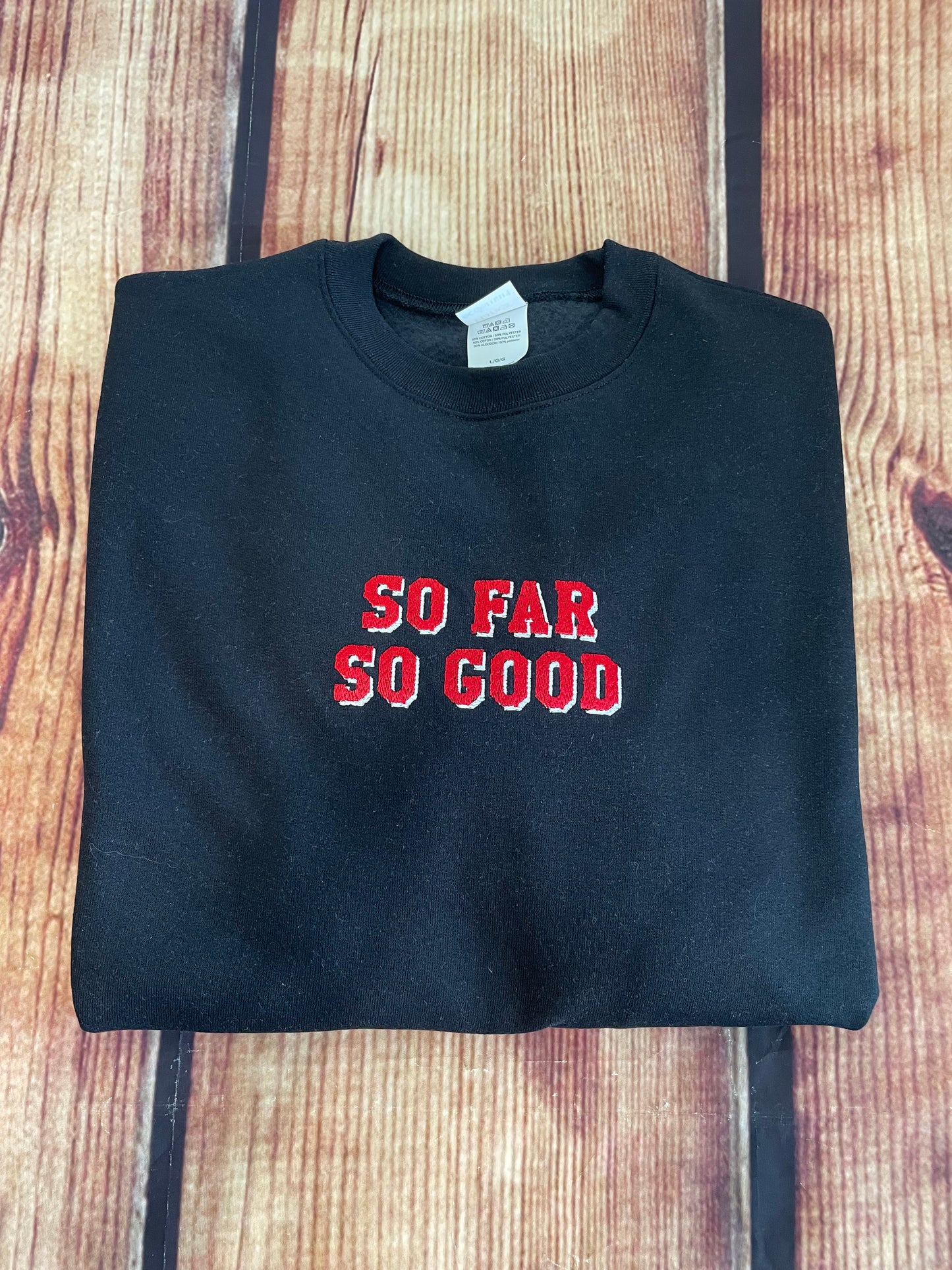 Custom Embroidered So Far So Good Sweatshirt | Embroidery Sweatshirt | Everyday Gift | So Far So Good Shirt