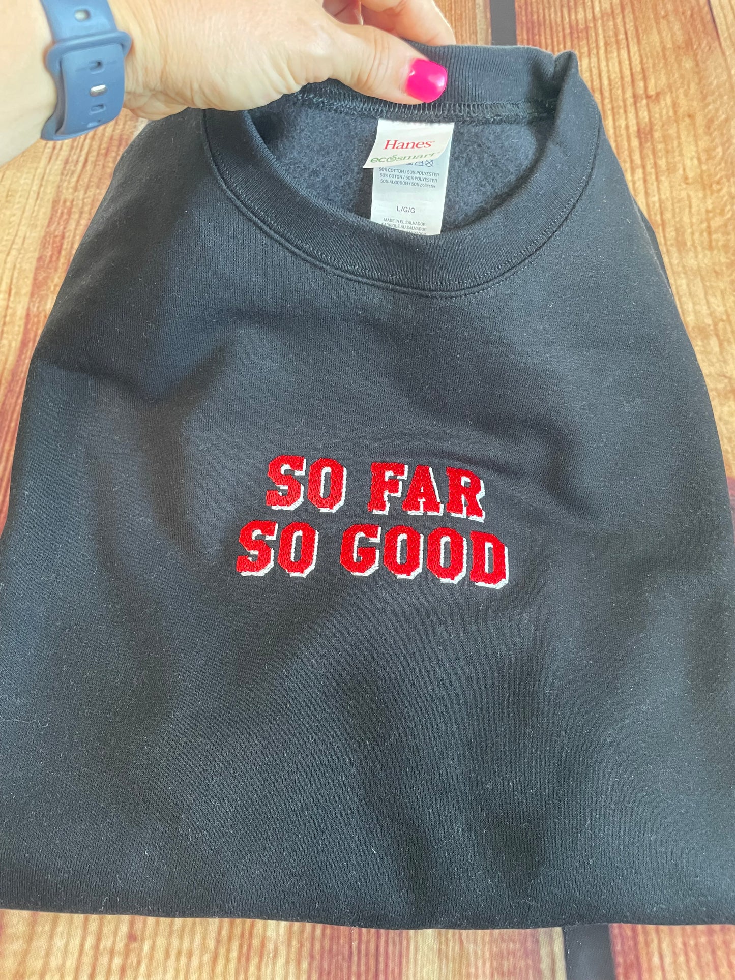 Custom Embroidered So Far So Good Sweatshirt | Embroidery Sweatshirt | Everyday Gift | So Far So Good Shirt