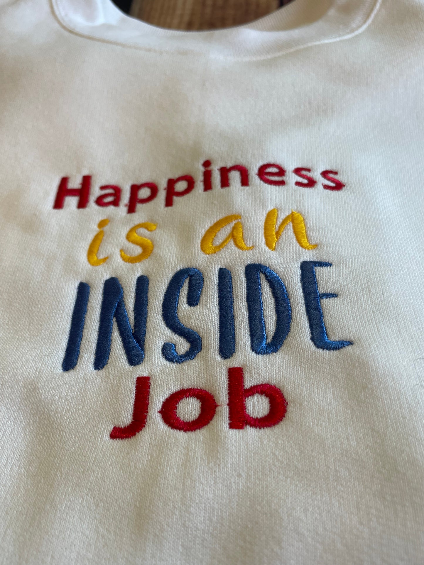 Womens Embroidered Happiness is an INSIDE job motivational sweatshirt