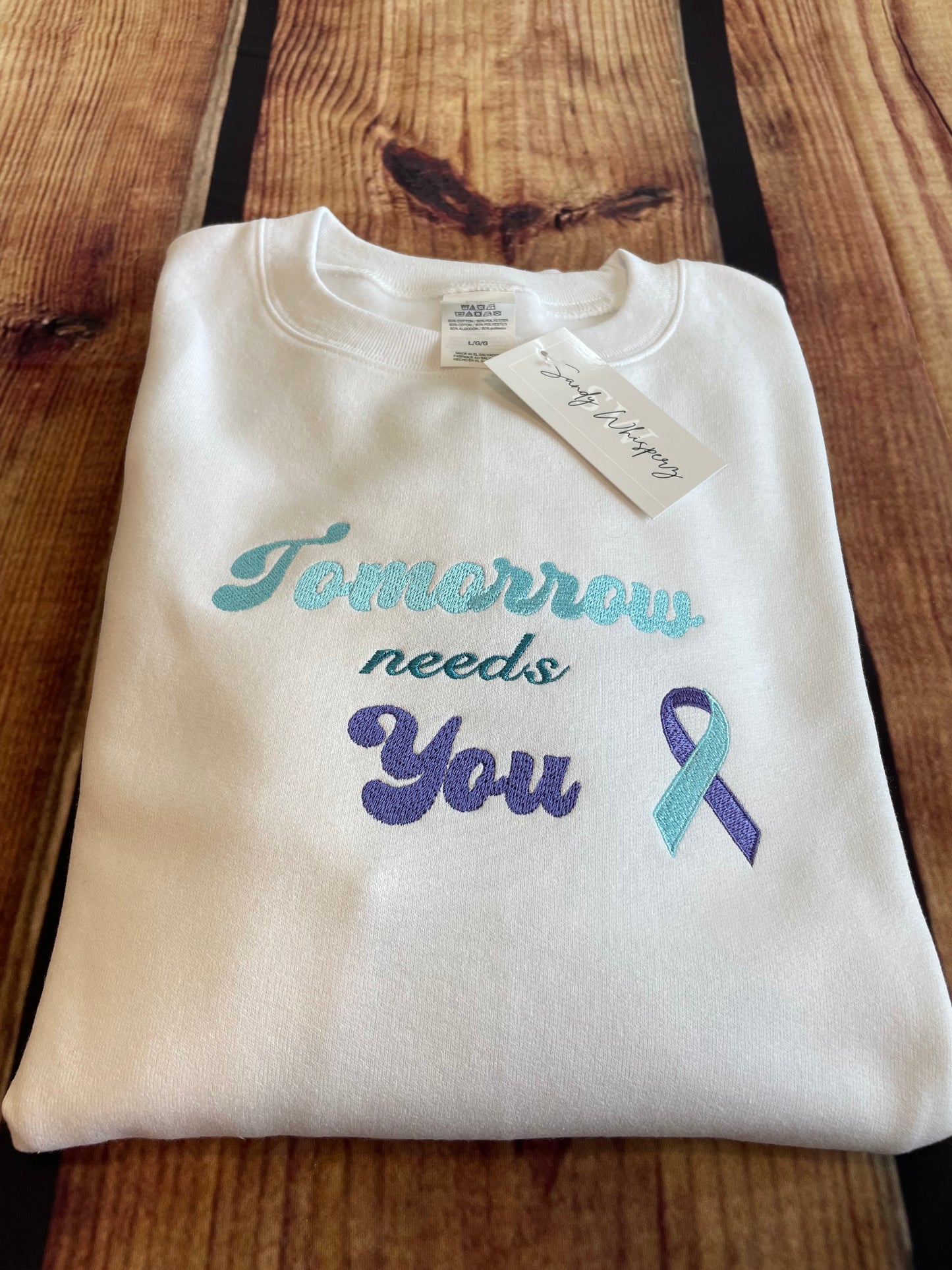 Custom Embroidered Tomorrow Needs You Suicide Prevention Awareness Sweatshirt