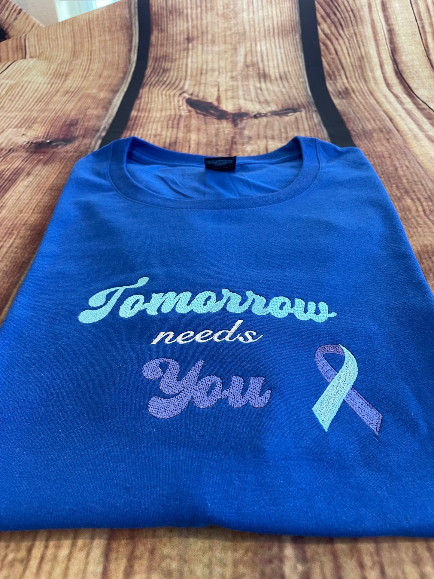 Custom Embroidered Tomorrow Needs You Suicide Prevention Awareness Tshirt